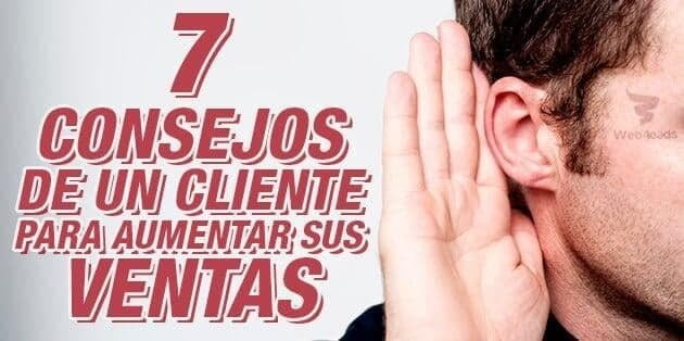 7 consejos para aumentar sus ventas desde la perspectiva de un cliente.